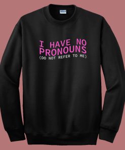 I Have No Pronouns 80s Sweatshirt