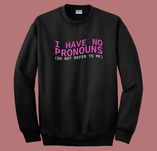 I Have No Pronouns 80s Sweatshirt