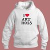 I Love Art Hoes Hoodie Style