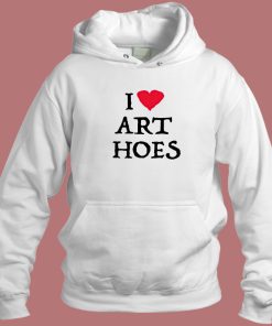 I Love Art Hoes Hoodie Style