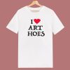 I Love Art Hoes T Shirt Style