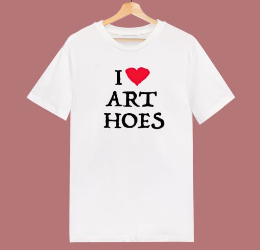 I Love Art Hoes T Shirt Style