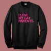 I Love My Gay Parents Sweatshirt