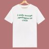 I Only Accept Apologies T Shirt Style