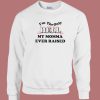 I’m The Only Hell Sweatshirt