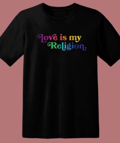 John Pavlovitz Love Is My Religion T Shirt Style