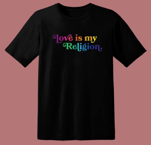 John Pavlovitz Love Is My Religion T Shirt Style