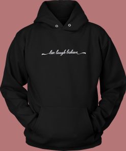 Live Laugh Lesbian Hoodie Style