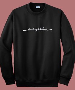 Live Laugh Lesbian Sweatshirt