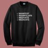 Manifest Manipulate Meditate Medicate Sweatshirt