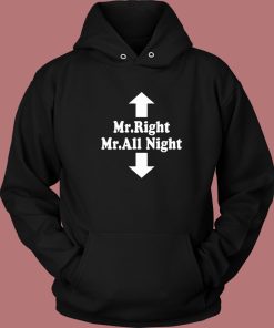 Mr Right Mr All Night Hoodie Style