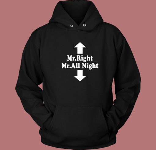 Mr Right Mr All Night Hoodie Style