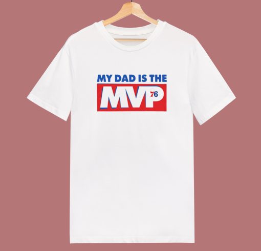 My Dad Is The MVP 76 T Shirt Style