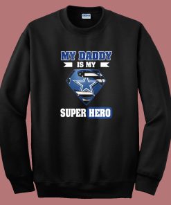 My Daddy Is My Super Hero Sweatshirt