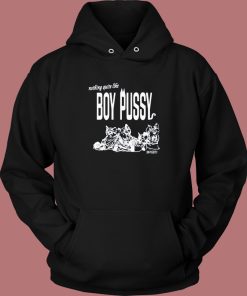 Nothing Quite Like Boy Pussy Hoodie Style