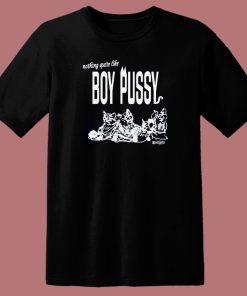 Nothing Quite Like Boy Pussy T Shirt Style