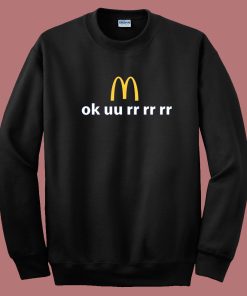 Ok uu rr rr rr McDonald Sweatshirt
