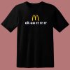 Ok uu rr rr rr McDonald T Shirt Style