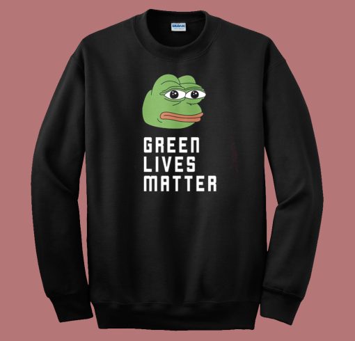 Pepe Green Lives Matter Sweatshirt
