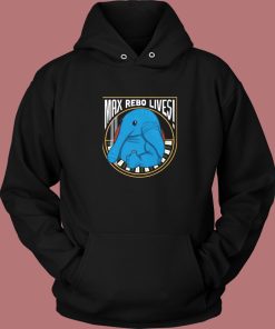Max Rebo Lives Hoodie Style