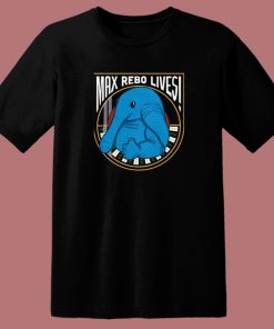 Max Rebo Lives T Shirt Style