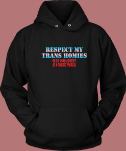 Respect My Trans Homies Hoodie Style