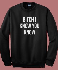 Rihanna Bitch I Know You Know 80s Sweatshirt