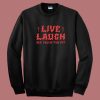 See You In The Pit Live Laugh 80s Sweatshirt
