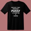 She Got That Ignorant Pussy T Shirt Style