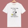 Snoopy I Don’t Looking For Trouble T Shirt Style