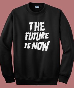 The Future Is Now Graphic Sweatshirt