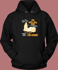 The Pull Out King 1 800 Paradise Hoodie Style
