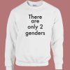 There Are Only Two Genders Sweatshirt