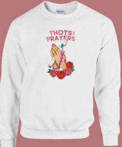Thots And Prayers Sweatshirt