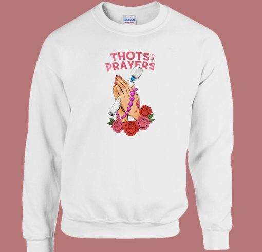Thots And Prayers Sweatshirt