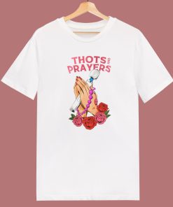 Thots And Prayers T Shirt Style