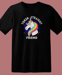 Token Straight Friend Unicorn T Shirt Style