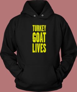 Turkey Goat Lives Hoodie Style