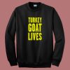 Turkey Goat Lives Sweatshirt