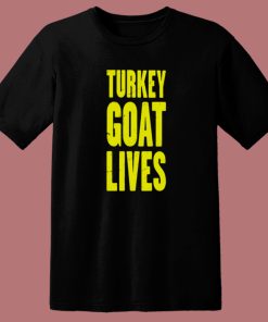 Turkey Goat Lives T Shirt Style