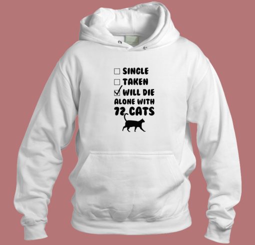 Will Die Alone With 72 Cats Hoodie Style