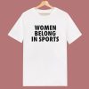 Women Belong In Sports T Shirt Style