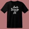 Anti Trump AF T Shirt Style
