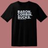 Baron Corbin Sucks The Chairshot T Shirt Style