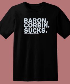 Baron Corbin Sucks The Chairshot T Shirt Style