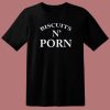Biscuits N Porn T Shirt Style