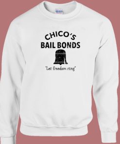 Chico’s Bail Bonds Sweatshirt