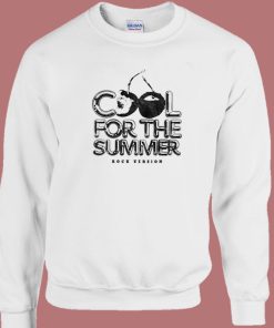 Cool For The Summer Rock Version Sweatshirt