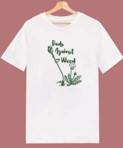 Dad Against Weed T Shirt Style