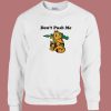 Don’t Push Me Garfield Sweatshirt